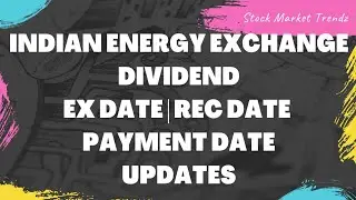 Indian Energy Exchange Dividend Announcements | Indian Energy Exchange Ex Date & Rec Date Updates