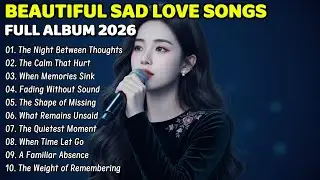 Beautiful Heartbreak Songs 2026 | Sad Love Melodies | Emotional & Relaxing