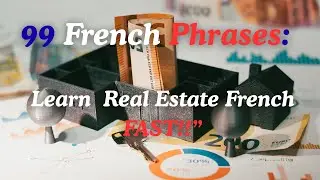 🇫🇷 99 Essential French Phrases for Real Estate Professionals With English Translations