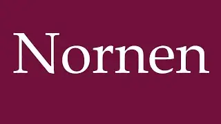 How to Pronounce ''Nornen'' Correctly in German