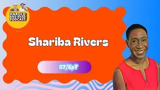 Shariba Rivers: S7/Ep7