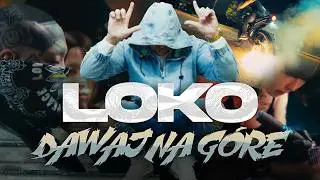 LOKO - DAWAJ NA G&Oacute;RĘ !  [Official Music Video]