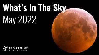 What's in the Sky this Month | May 2022 | High Point Scientific