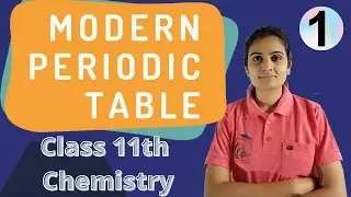 Modern Periodic Table Class 11th Chemistry Part 1