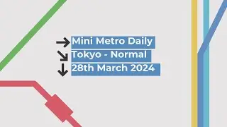 Mini Metro | Daily Gameplay | TOP 1% | TOP 40 WORLDWIDE | Tokyo - Normal | 28-Mar-24