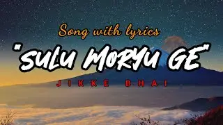 Sulu Moriu Ge|A Nyishi Song with lyrics|@jamrum31