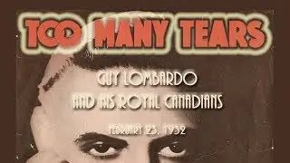 Guy Lombardo - Too Many Tears (1932)