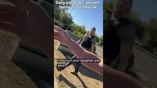 Gang Unit Cops drag her child out of her car at gun point and threatens to arrest her for asking why