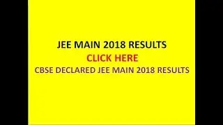 JEE MAIN 2018 RESULTS | CLICK HERE | CBSE DECLARED JEE MAIN 2018 RESULTS |