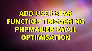 Add user star function triggering PHPmailer email optimisation