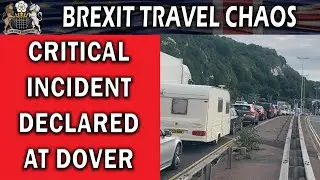 Brexit News: Critical Incident Declared at Dover