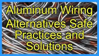 Aluminum Wiring Alternatives Safe Practices and Solutions