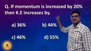 If momentum of a body increases by 20%. Find the percentage increase in its kinetic energy #class11
