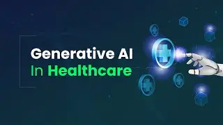 Generative AI In Healthcare