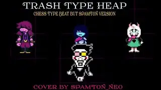 Trash Type Heap (Chess Type Beat but SPAMTON VERSION) Cover By SPAMT0N_NE0