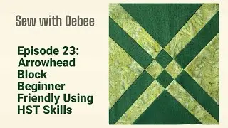 Episode 23: Arrowhead - beginner skill building quilt block