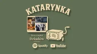 Katarynka Podcast #23 - Trzy części Dziad&oacute;w w filmach