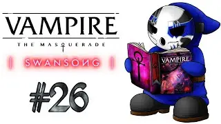 Vampire: The Masquerade - Swansong | Let's Play Ep.26 | Ghoulish Rehab? [Wretch Plays]