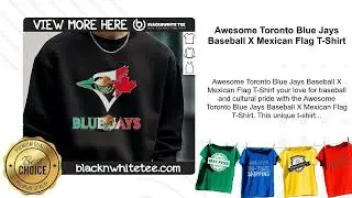 Awesome Toronto Blue Jays Baseball X Mexican Flag T-Shirt
