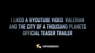 Valerian Teaser: 10Phoenix01's Reaction