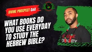Divine Prospect Q&A | What books do you use everyday to study the Hebrew Bible?