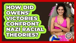 How Did Owens' Victories Confront Nazi Racial Theories?