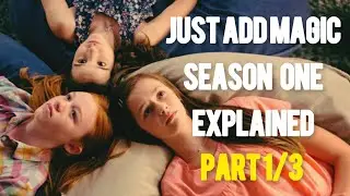 Just Add Magic Season 1 EXPLAINED (PART 1/3)
