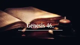 01. Genesis 46  &ndash; Slow Bible Reading (British English)+ Classical Music ｜ 創世紀 - 慢速英語朗讀＋古典音樂