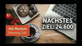 DAX 24.300: Luft bis 24.600 Punkte! Startet jetzt der Endspurt? - ING MARKETS Morning Call