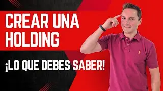 Crear una HOLDING en España: Lo que debes saber