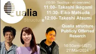Qualia Structure : Publicly Offered Research.  1 Takashi Ikegami, 2 Eiko Matsuda,  3 Takeshi Atsumi