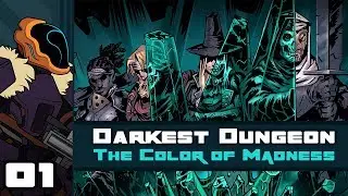 Let's Play Darkest Dungeon: The Color of Madness [Modded] - PC Gameplay Part 1 - Here We Go Again!