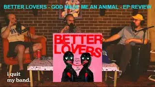 Better Lovers - God Made Me An Animal - EP REVIEW