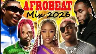 AFROBEATS 2026 NEW YEAR PARTY VIDEO MIX | NAIJA 2026 PARTY VIDEO MIX | BURNA BOY, AYRA STARR