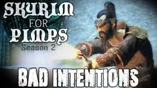 Skyrim For Pimps - Bad Intentions (S2E02) College of Winterhold Walkthrough