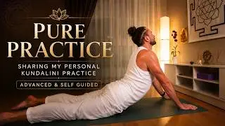 Pure Practice | Sharing My Personal Kundalini Practice | Advanced & Self Guided