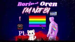 Boring Oren Single-  I'm Not  BI I'm Just A Gay Guy That Likes Pussy Too