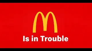 McDonald's is In Trouble As People Stop Coming But They Have a Plan