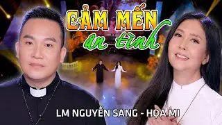 CẢM MẾN &Acirc;N T&Igrave;NH| LM NGUYỄN SANG & HỌA MI| (St: Sr M.Tigon)