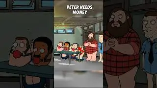 Peter needs Money #familyguy