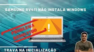Notebook Samsung RV411 não instala Windows [RESOVLIDO]