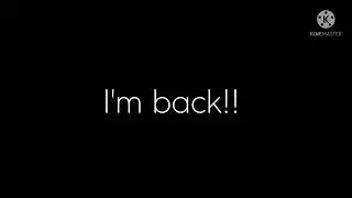 I'm back now!!