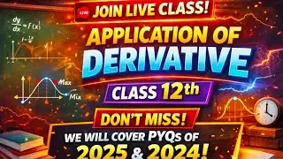 Application of Derivatives: Class 12 Maths | PYQs & Important Concepts for Board Exams & JEE