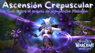 Ascensi&oacute;n Crepuscular: todo sobre el evento de pre-parche Midnight | WoW