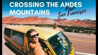 VAN LIFE SOUTH AMERICA: Crossing the Andes mountains, Paso San Francisco Argentina Chile