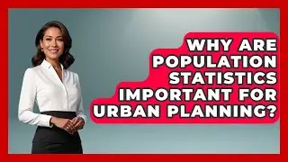 Why Are Population Statistics Important for Urban Planning? | Demographic Data Answers News