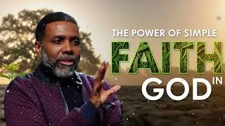 Only Believe: The Power of Simple Faith in God || Creflo Faith