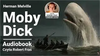 Herman Melville - Moby Dick | Część 2/2 | Czyta Robert Fraś | AUDIOBOOK CAŁY PL