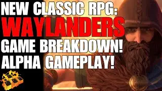 THE WAYLANDERS GAME BREAKDOWN!! GAMEPLAY!! NEW CLASSIC RPG!! BG3 COMPETITOR!! :-)