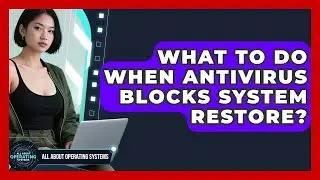 What To Do When Antivirus Blocks System Restore? - All About Operating Systems
